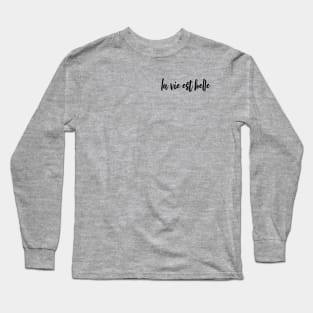 le vie est belle Long Sleeve T-Shirt